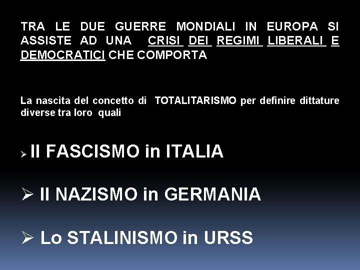 TRA LE DUE GUERRE MONDIALI IN EUROPA SI ASSISTE AD UNA CRISI DEI REGIMI