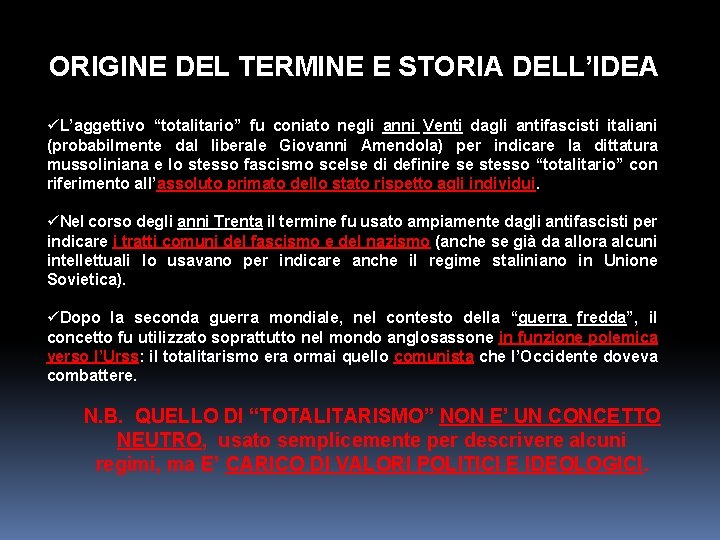 ORIGINE DEL TERMINE E STORIA DELL’IDEA üL’aggettivo “totalitario” fu coniato negli anni Venti dagli