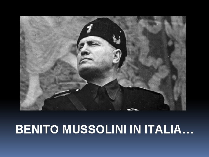 BENITO MUSSOLINI IN ITALIA… 