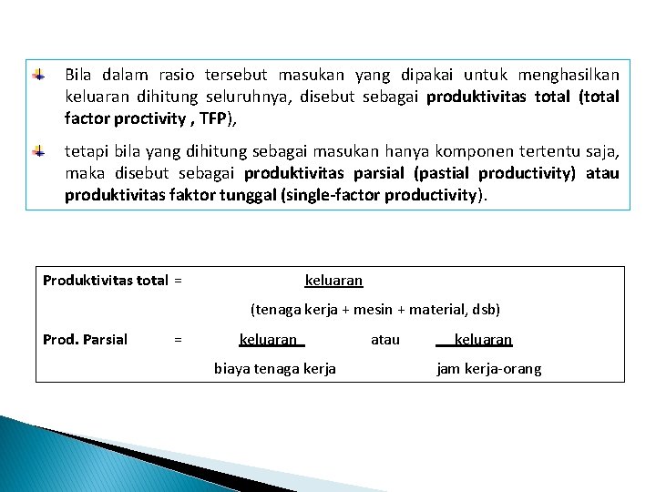 Bila dalam rasio tersebut masukan yang dipakai untuk menghasilkan keluaran dihitung seluruhnya, disebut sebagai