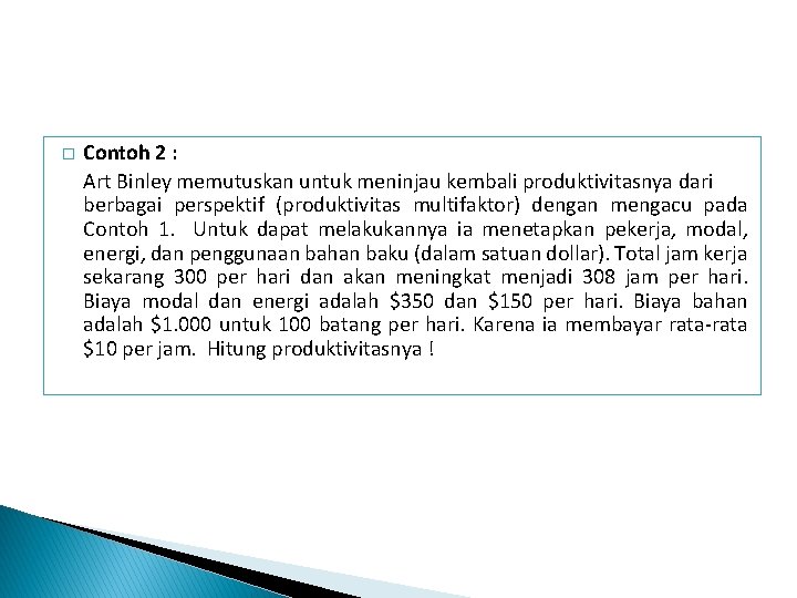 � Contoh 2 : Art Binley memutuskan untuk meninjau kembali produktivitasnya dari berbagai perspektif
