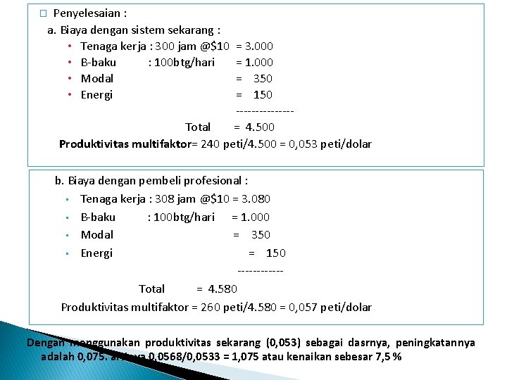 Penyelesaian : a. Biaya dengan sistem sekarang : • Tenaga kerja : 300 jam