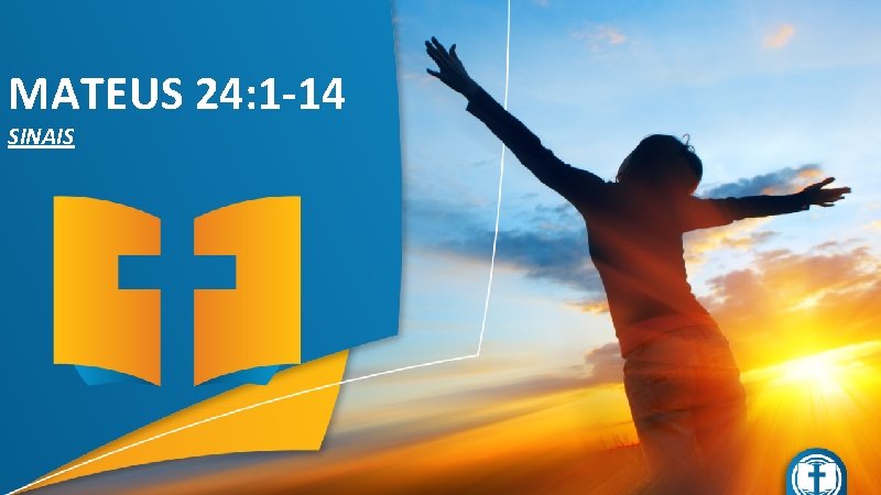 MATEUS 24: 1 -14 SINAIS 