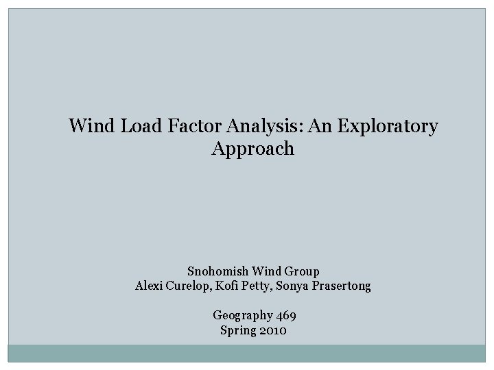 Wind Load Factor Analysis: An Exploratory Approach Snohomish Wind Group Alexi Curelop, Kofi Petty,