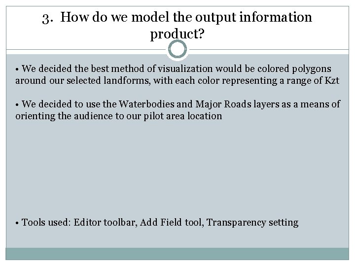 3. How do we model the output information product? • We decided the best