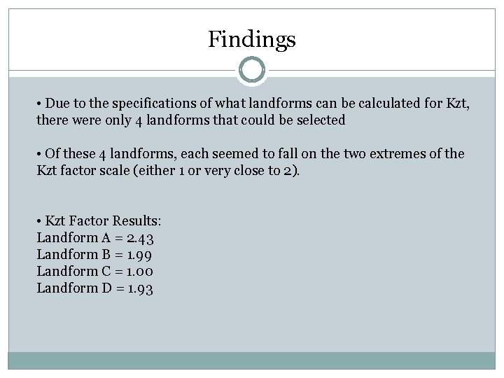 Findings • Due to the specifications of what landforms can be calculated for Kzt,