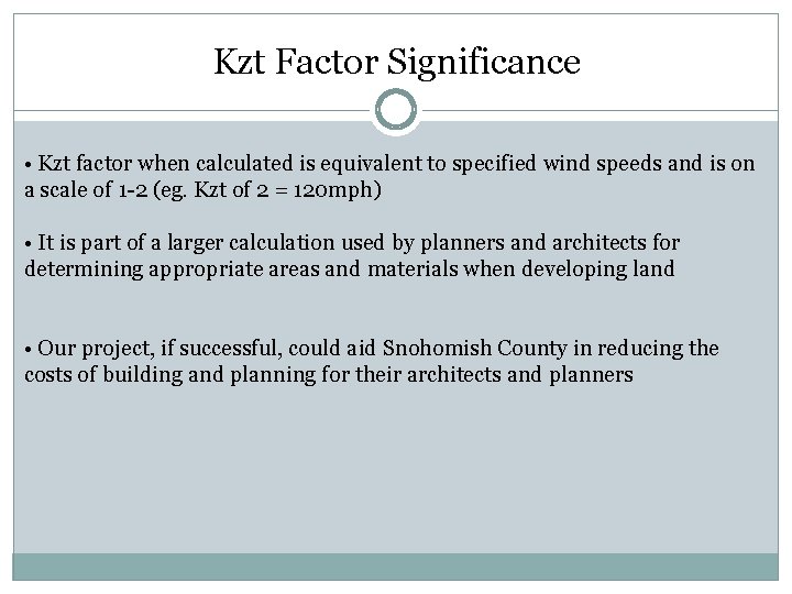 Kzt Factor Significance • Kzt factor when calculated is equivalent to specified wind speeds