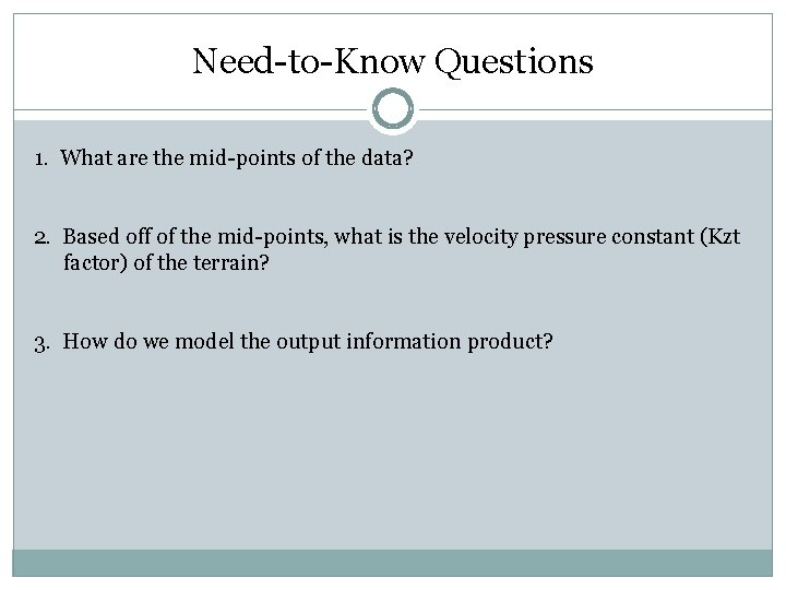 Need-to-Know Questions 1. What are the mid-points of the data? 2. Based off of