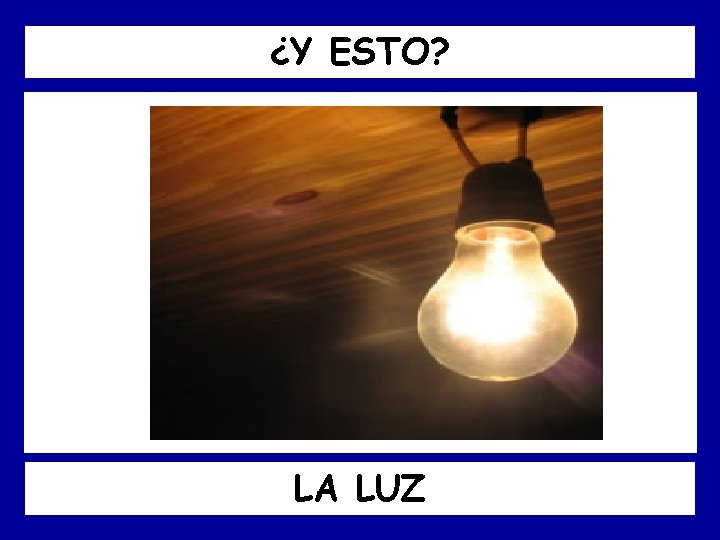 ¿Y ESTO? LA LUZ 