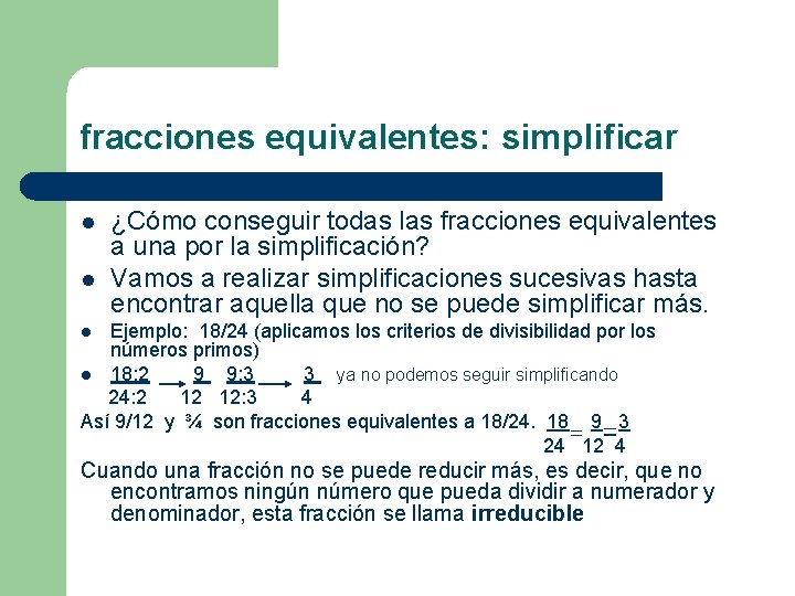 fracciones equivalentes: simplificar l l ¿Cómo conseguir todas las fracciones equivalentes a una por