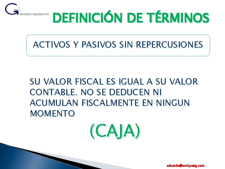 DEFINICIÓN DE TÉRMINOS ACTIVOS Y PASIVOS SIN REPERCUSIONES SU VALOR FISCAL ES IGUAL A