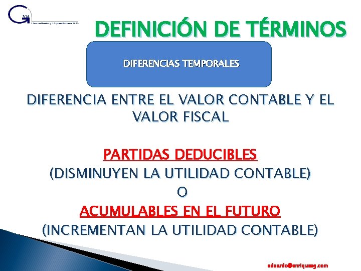 DEFINICIÓN DE TÉRMINOS DIFERENCIAS TEMPORALES DIFERENCIA ENTRE EL VALOR CONTABLE Y EL VALOR FISCAL