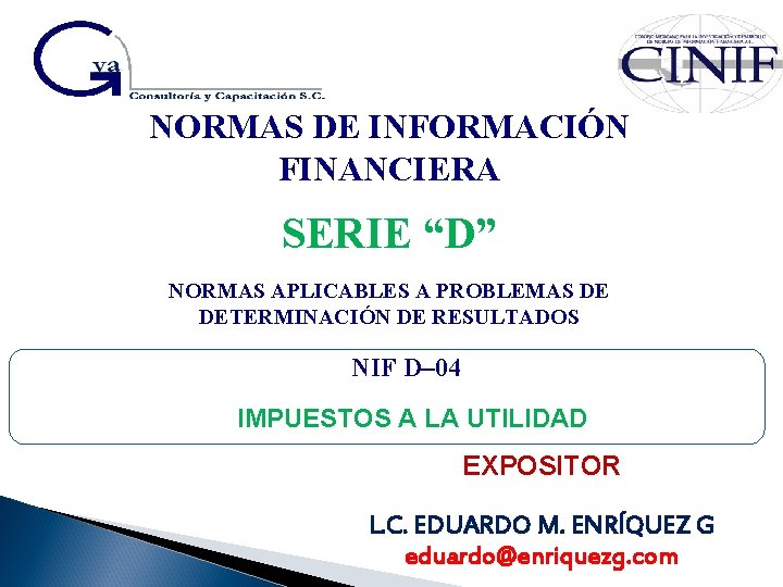 NORMAS DE INFORMACIÓN FINANCIERA SERIE “D” NORMAS APLICABLES A PROBLEMAS DE DETERMINACIÓN DE RESULTADOS