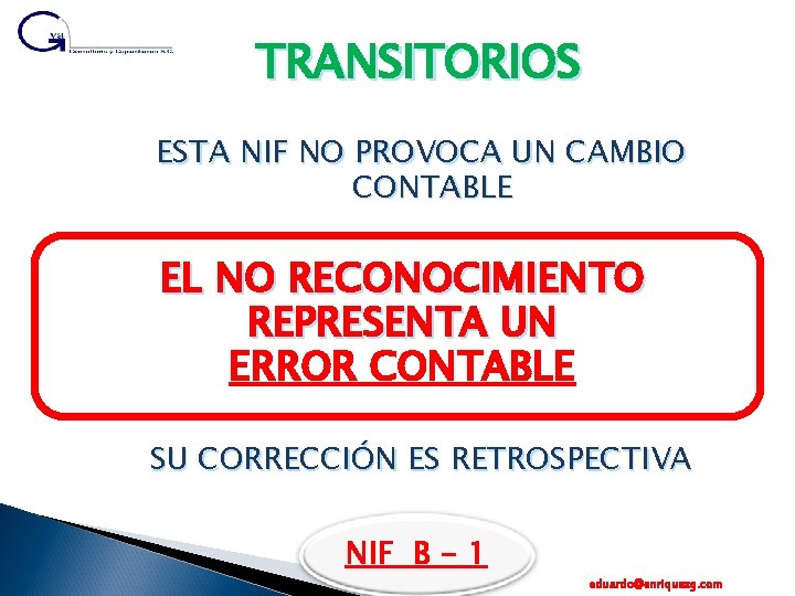 TRANSITORIOS ESTA NIF NO PROVOCA UN CAMBIO CONTABLE EL NO RECONOCIMIENTO REPRESENTA UN ERROR