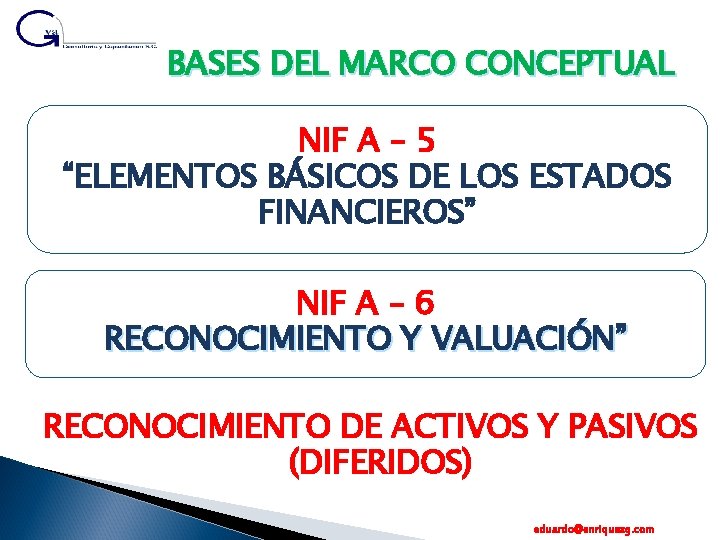 BASES DEL MARCO CONCEPTUAL NIF A – 5 “ELEMENTOS BÁSICOS DE LOS ESTADOS FINANCIEROS”