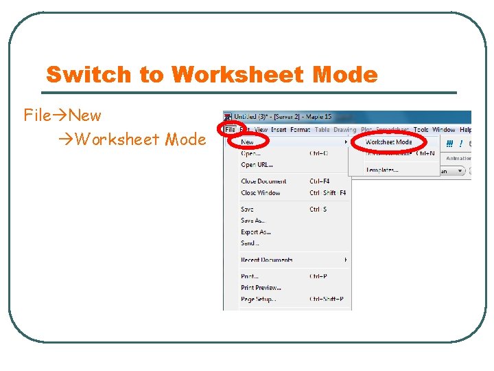 Switch to Worksheet Mode File New Worksheet Mode 
