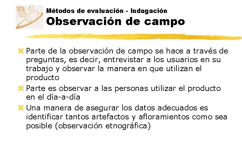 Métodos de evaluación - Indagación Observación de campo z Parte de la observación de