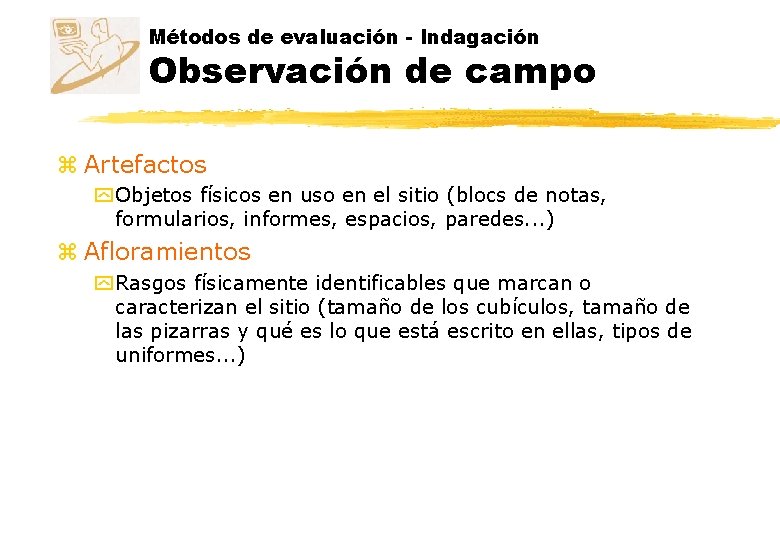 Métodos de evaluación - Indagación Observación de campo z Artefactos y Objetos físicos en