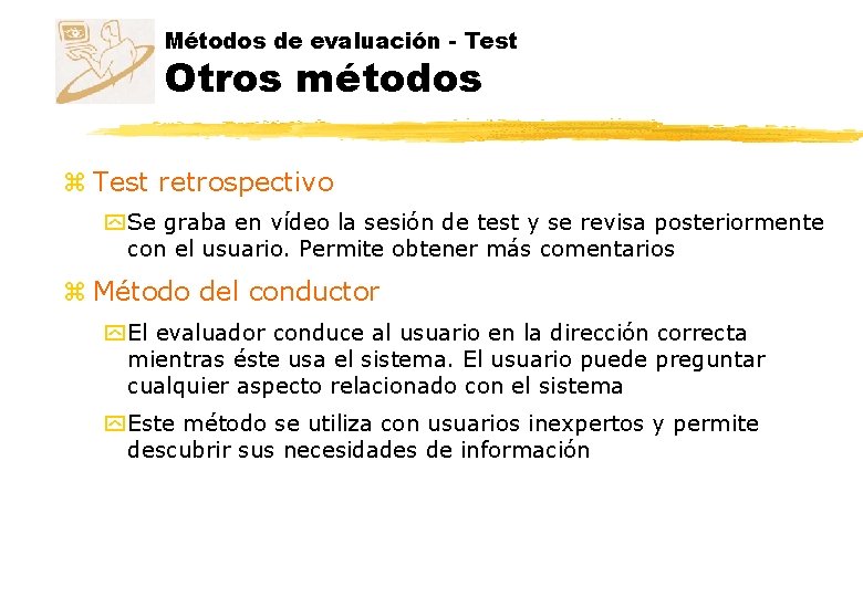 Métodos de evaluación - Test Otros métodos z Test retrospectivo y Se graba en