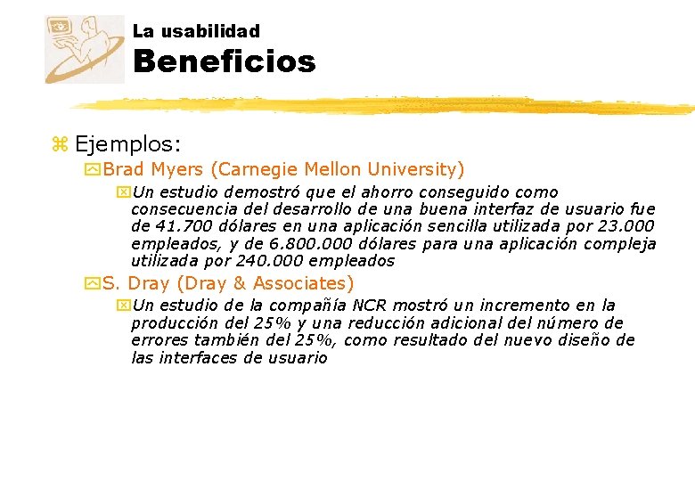 La usabilidad Beneficios z Ejemplos: y Brad Myers (Carnegie Mellon University) x. Un estudio