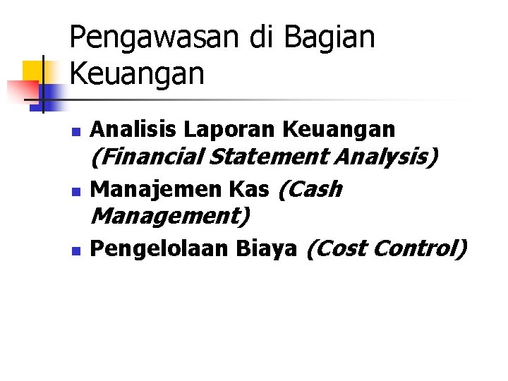 Pengawasan di Bagian Keuangan n Analisis Laporan Keuangan (Financial Statement Analysis) Manajemen Kas (Cash