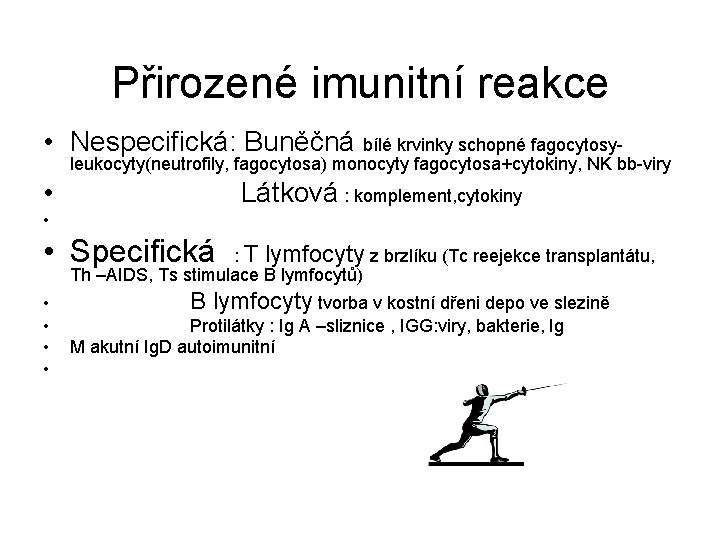 Přirozené imunitní reakce • Nespecifická: Buněčná bílé krvinky schopné fagocytosy- leukocyty(neutrofily, fagocytosa) monocyty fagocytosa+cytokiny,