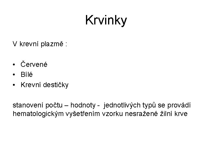 Krvinky V krevní plazmě : • Červené • Bílé • Krevní destičky stanovení počtu