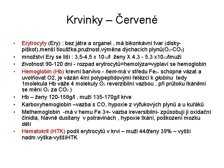 Krvinky – Červené • • Erytrocyty (Ery) : bez játra a organel , má