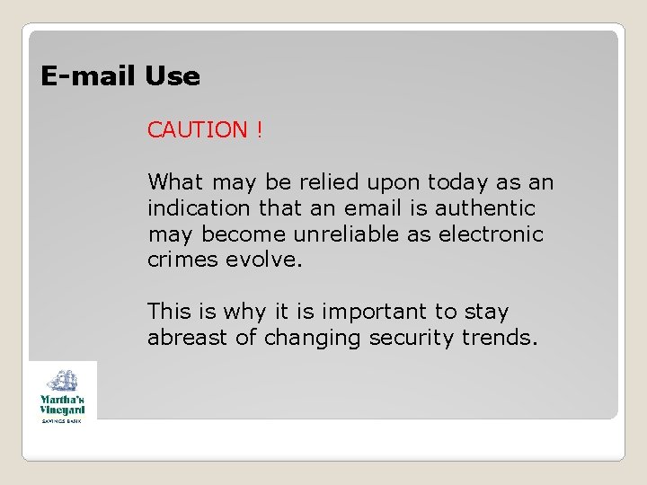 E-mail Use CAUTION ! What may be relied upon today as an indication that E-mail Use CAUTION ! What may be relied upon today as an indication that