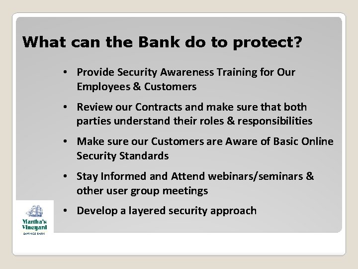 What can the Bank do to protect? • Provide Security Awareness Training for Our What can the Bank do to protect? • Provide Security Awareness Training for Our