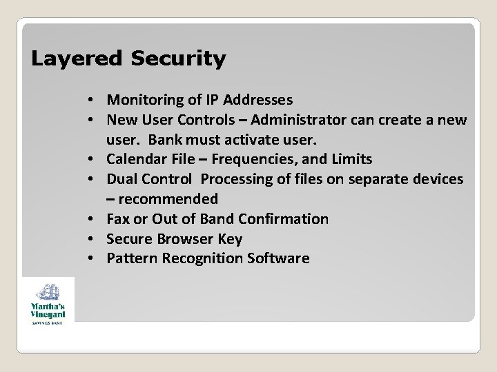 Layered Security • Monitoring of IP Addresses • New User Controls – Administrator can Layered Security • Monitoring of IP Addresses • New User Controls – Administrator can