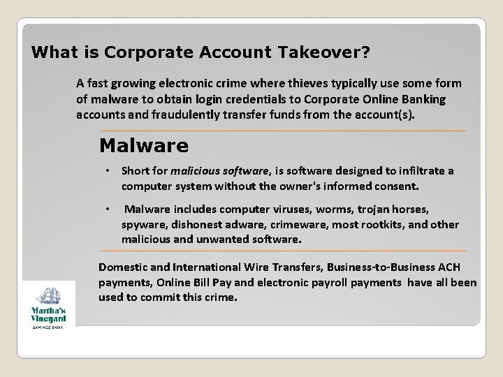 What is Corporate Account Takeover? A fast growing electronic crime where thieves typically use What is Corporate Account Takeover? A fast growing electronic crime where thieves typically use