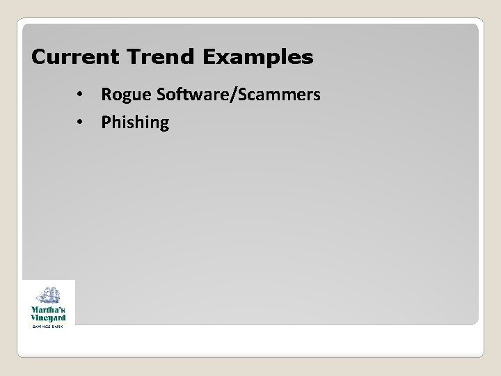 Current Trend Examples • Rogue Software/Scammers • Phishing Current Trend Examples • Rogue Software/Scammers • Phishing