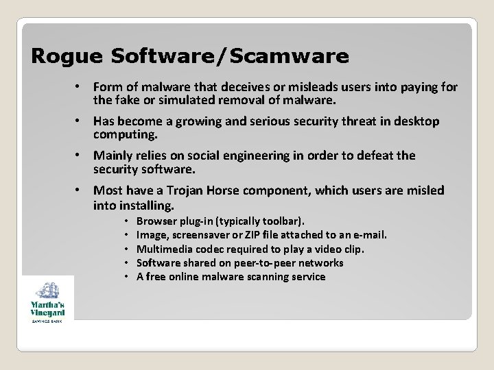 Rogue Software/Scamware • Form of malware that deceives or misleads users into paying for Rogue Software/Scamware • Form of malware that deceives or misleads users into paying for