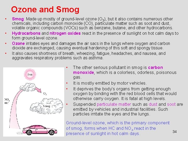 Ozone and Smog • • Smog: Made up mostly of ground-level ozone (O 3), Ozone and Smog • • Smog: Made up mostly of ground-level ozone (O 3),