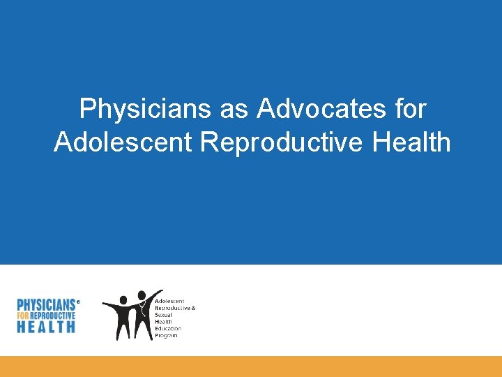 Physicians as Advocates for Adolescent Reproductive Health 