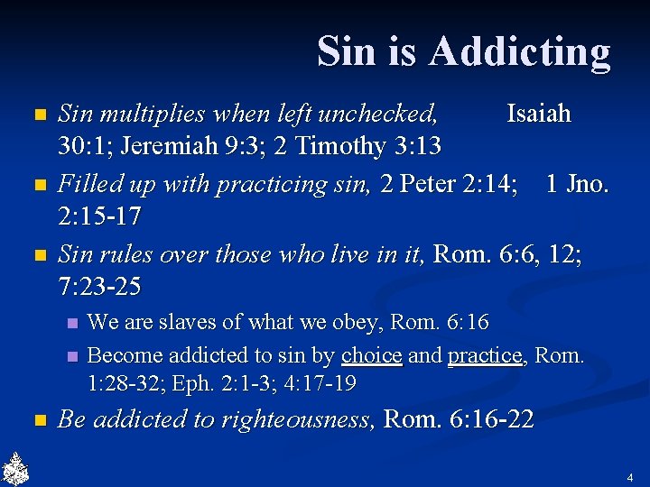 Sin is Addicting n n n Sin multiplies when left unchecked, Isaiah 30: 1;