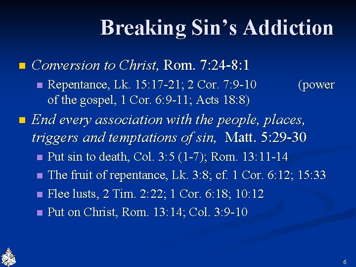 Breaking Sin’s Addiction n Conversion to Christ, Rom. 7: 24 -8: 1 n n