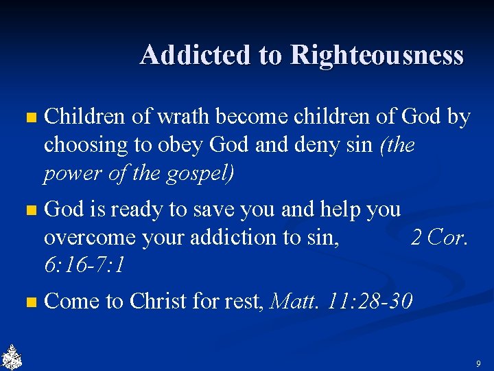 Addicted to Righteousness n Children of wrath become children of God by choosing to