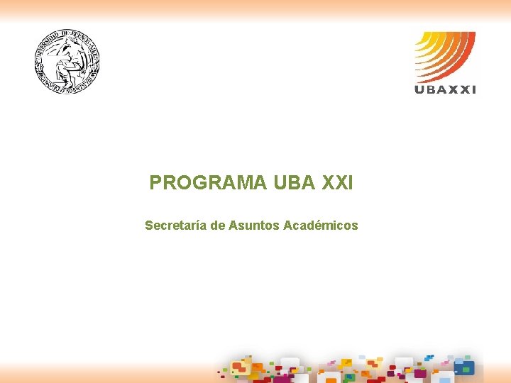 PROGRAMA UBA XXI Secretaría de Asuntos Académicos 