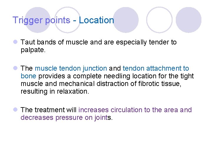 Trigger points - Location l Taut bands of muscle and are especially tender to