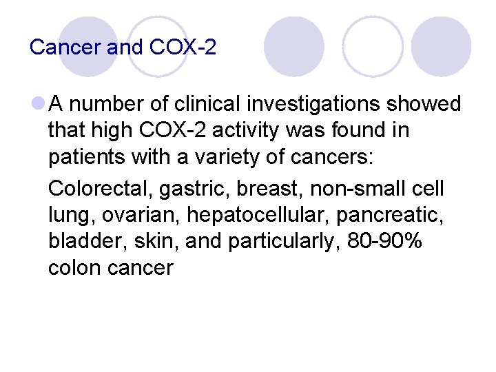 Cancer and COX-2 l A number of clinical investigations showed that high COX-2 activity