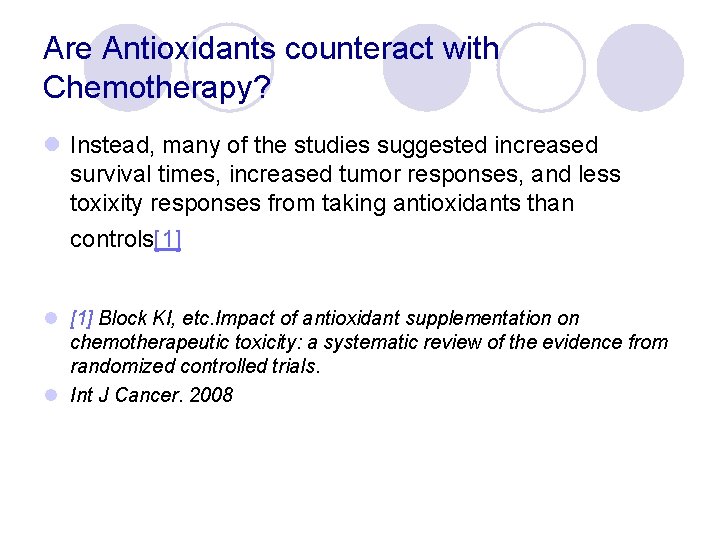 Are Antioxidants counteract with Chemotherapy? l Instead, many of the studies suggested increased survival