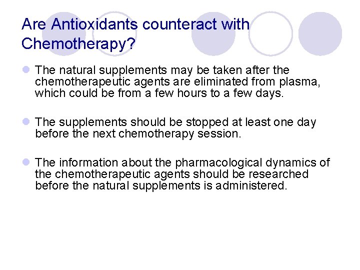 Are Antioxidants counteract with Chemotherapy? l The natural supplements may be taken after the