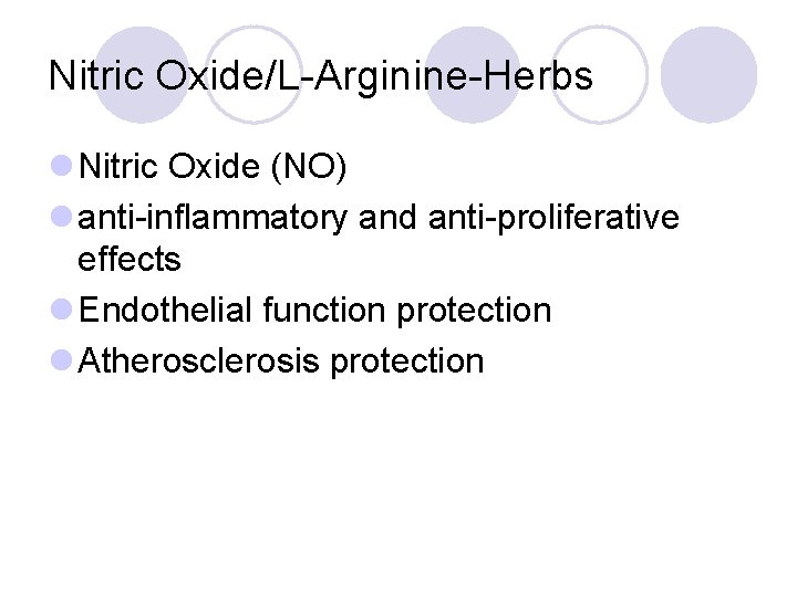 Nitric Oxide/L-Arginine-Herbs l Nitric Oxide (NO) l anti-inflammatory and anti-proliferative effects l Endothelial function