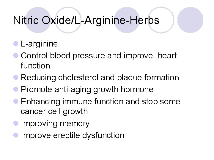 Nitric Oxide/L-Arginine-Herbs l L-arginine l Control blood pressure and improve heart function l Reducing