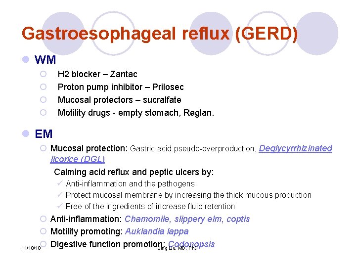 Gastroesophageal reflux (GERD) l WM ¡ ¡ H 2 blocker – Zantac Proton pump