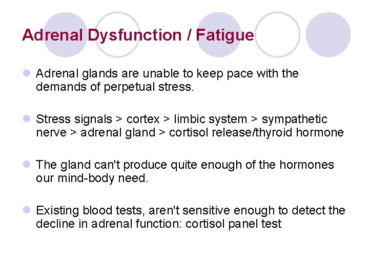 Adrenal Dysfunction / Fatigue l Adrenal glands are unable to keep pace with the