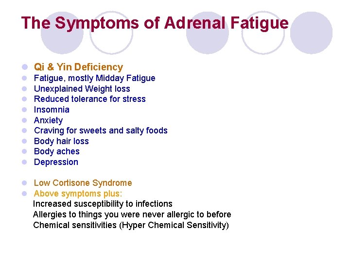 The Symptoms of Adrenal Fatigue l Qi & Yin Deficiency l l l l