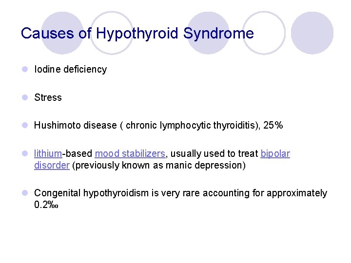 Causes of Hypothyroid Syndrome l Iodine deficiency l Stress l Hushimoto disease ( chronic